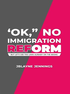 cover image of 'OK," No Immigration Reform